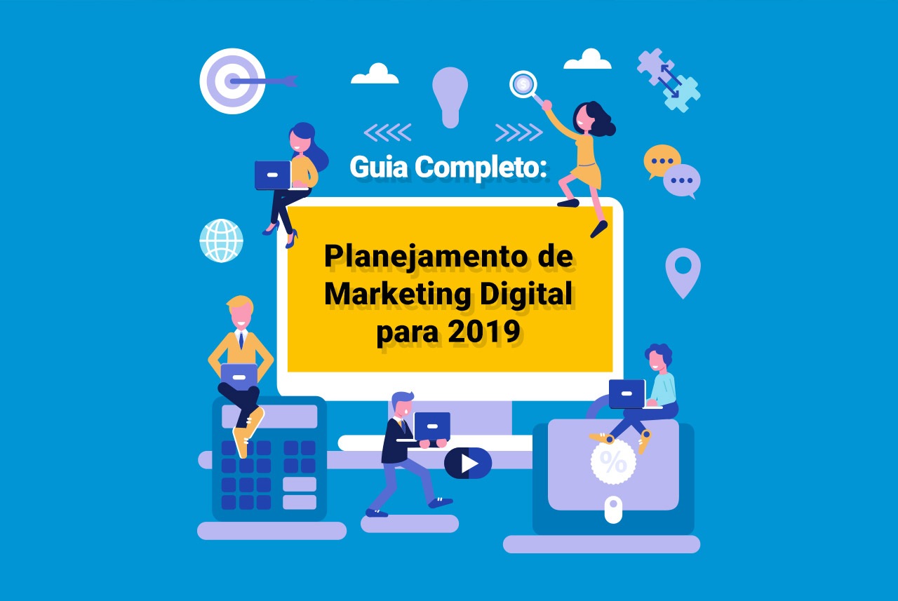 EBOOK GRÁTIS: Guia Completo de Planejamento de Marketing Digital para 2019