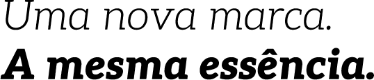 Uma nova marca. A mesma essência_