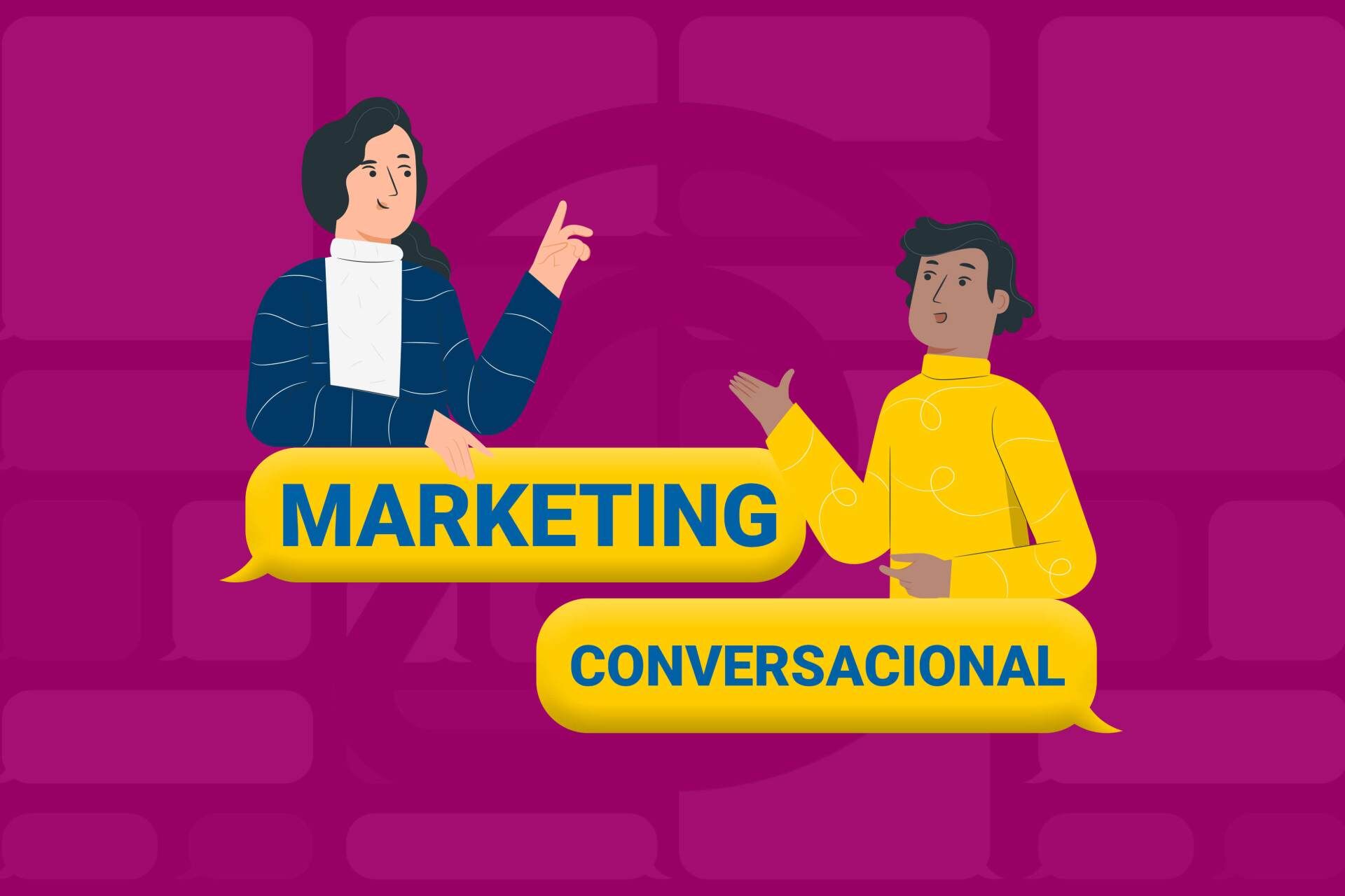 Conheça o que é Marketing Conversacional e as vantagens para suas vendas!